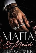 Mafia And Maid: A Mafia Romance